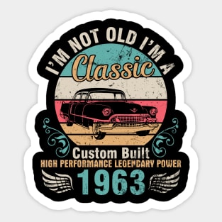 I'm Not Old I'm A Classic Custom Built High Performance Legendary Power 1963 Birthday 59 Years Old Sticker